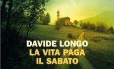 LA RECENSIONE - Davide Longo, "La vita paga il sabato"