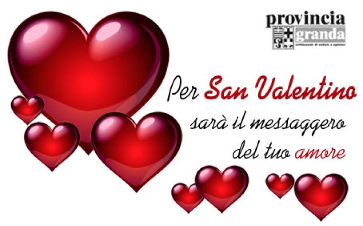 "Provincia granda" per San Valentino sarà il messaggero del tuo amore